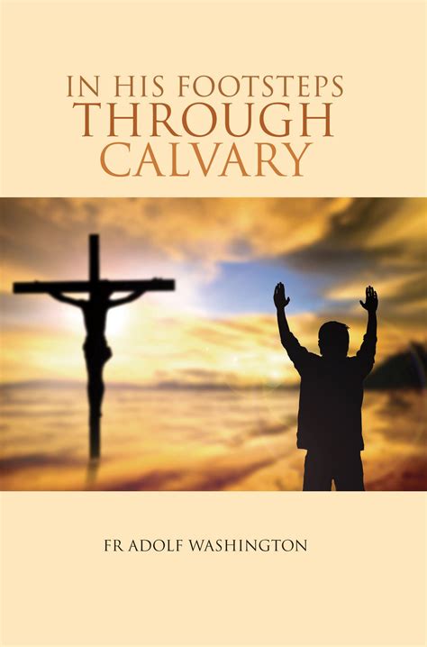 In His Footsteps Through Calvary Joy Of Ting