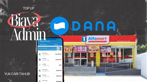 Berapa Biaya Admin Top Up Dana Di Alfamart Yuk Cari Tahu Di Sini