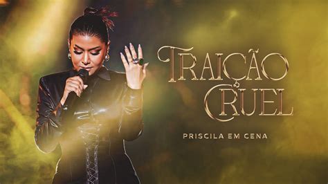 Priscila Senna Trai O Cruel Dvd Ao Vivo Priscila Em Cena Youtube