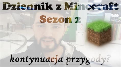 Dziennik Z Minecraft Sezon 2 Kontynuacja Przygody YouTube