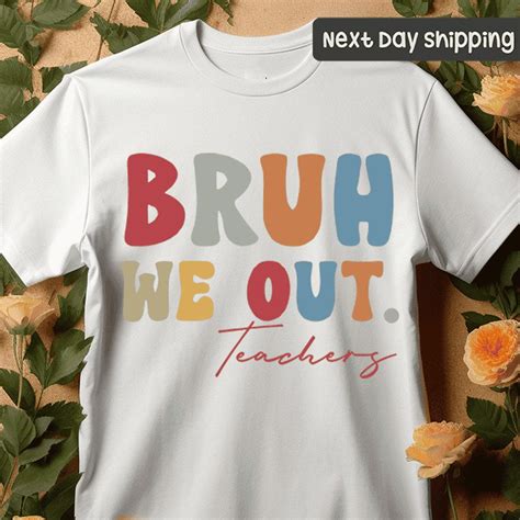 Bruh We Out Teachers Shirt Last Day Of School Shirt Funny Teacher T