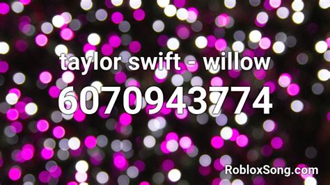 Taylor Swift Willow Roblox Id Roblox Music Codes