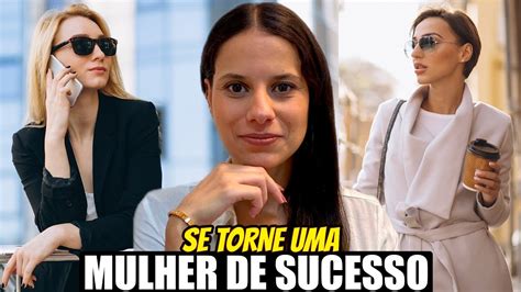 10 HÁbitos De Uma Mulher Bem Sucedida Segredo Revelado Youtube