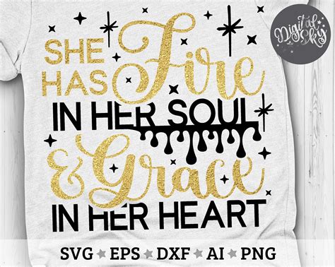 She Has Fire In Her Soul And Grace In Her Heart Svg Cut File Etsy