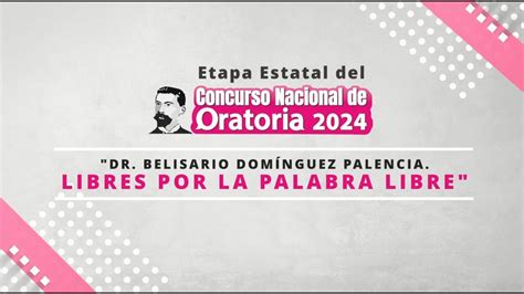 Concurso Nacional De Oratoria 2024 Dr Belisario Domínguez Palencia Libres Por La Palabra