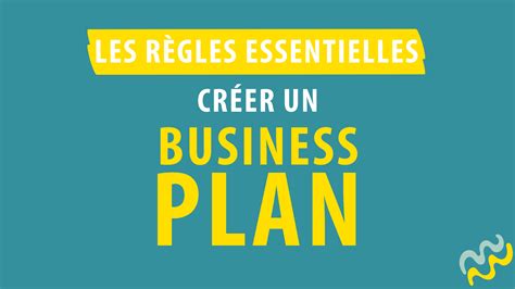 Les règles essentielles pour créer un business plan avant de se lancer