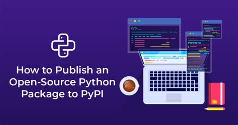 Comprehensive Guide To Publish An Open Source Python Package To Pypi