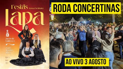 Ao Vivo Festas Do Concelho Sra Da Lapa 2023 Roda Das