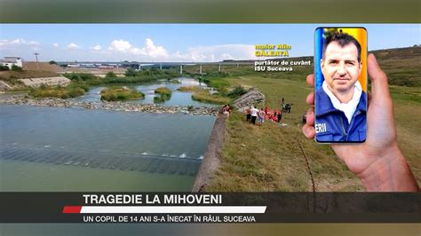 Tragedie la Mihoveni un copil de 14 ani s a înecat în râul Suceava