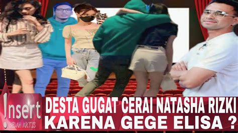 HARI INI DESTA GUGAT CERAI NATASHA RIZKI KARENA GEGE ELISA INILAH