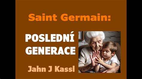 Saint Germain Poslední generace Jahn J Kassl YouTube