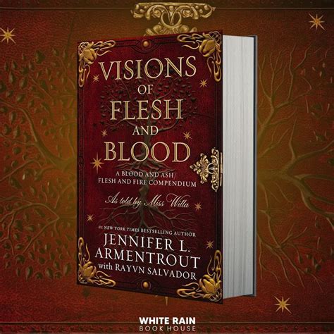 Visions Of Flesh And Blood A Blood And Ash Flesh And Fire Compendium