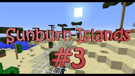 Minecraft Sunburn Islands Episode Youtube