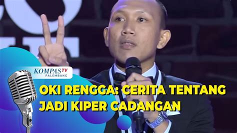 Stand Up Comedy Oki Rengga Cerita Tentang Kiper Cadangan YouTube