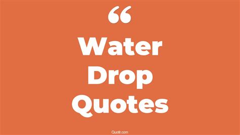 45 Almighty Water Drop Quotes That Will Unlock Your True Potential