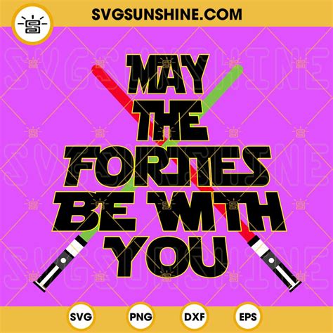 May The Forties Be With You SVG 40th Birthday SVG Lightsaber SVG