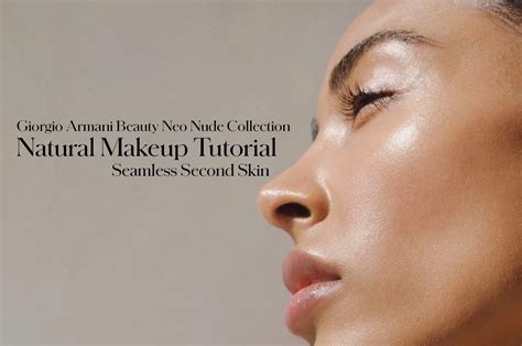 Natural Dewy Makeup Tutorial Giorgio Armani Beauty Neo Nude