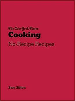 New York Times Cooking No Recipe Recipes Amazon Co Uk Sifton Sam