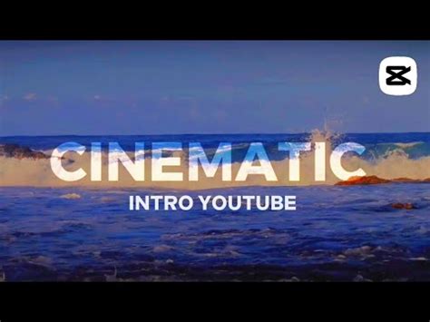 CARA MEMBUAT INTRO YOUTUBE CINEMATIC DI CAPCUT MUDAH YouTube