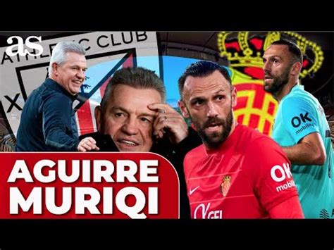 Muriqi Define A Javier Aguirre Como Entrenador Del Rcd Mallorca Antes