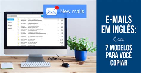 7 modelos de e mail em inglês para você copiar Nação Fluente