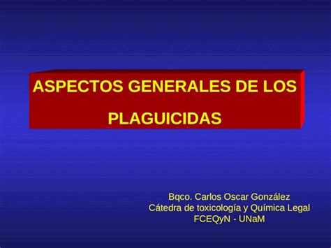 Ppt Aspectos Generales De Los Plaguicidas Bqco Carlos Oscar Gonz Lez