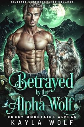 Betrayed By The Alpha Wolf Rejected Mate Pregnancy Romance Rocky