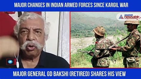 Kargil Vijay Diwas Major General Gd Bakshi Lists Changes In Indian