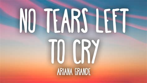 Ariana Grande No Tears Left To Cry Lyrics Youtube Music