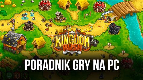 Poradnik Gry Kingdom Rush Tower Defense Na PC Z BlueStacks