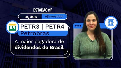 Petrobras Petr E Petr A Maior Pagadora De Dividendos Do Brasil