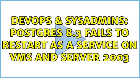 Devops Sysadmins Postgres Fails To Restart As A Service On Vms