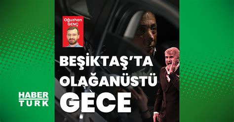 Beşiktaş ta olağanüstü gece Beşiktaş Haberleri