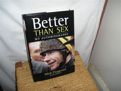 Better Than Sex My Autobiography By Fitzgerald Mick Signed 2008