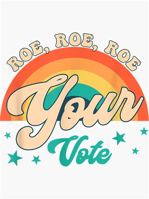 Pegatina Roe Roe Roe Your Vote For Women Rosie Support Women Tee