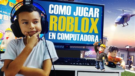 COMO JUGAR ROBLOX EN LA COMPUTADORA 2025 YouTube