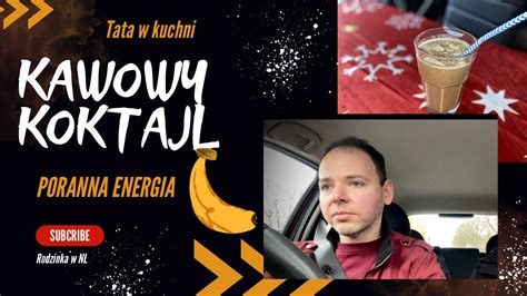 Kawowy Koktajl Energetyczne zdrowe śniadanie TATA w kuchni YouTube