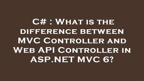 C What Is The Difference Between MVC Controller And Web API