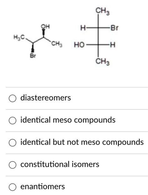 SOLVED CH Oh H Br Kjc Ch HO H CH Diastereomers Identical Meso