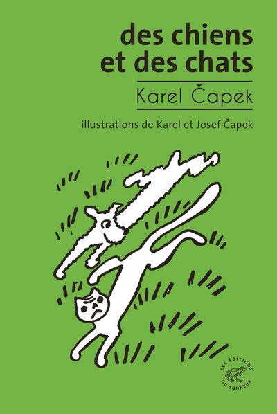 Des chiens et des chats broché Karel Capek Benoît Meunier Josef