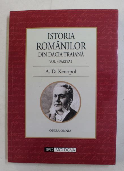 ISTORIA ROMANILOR DIN DACIA TRAIANA VOLUMUL 4 PARTEA I De A D