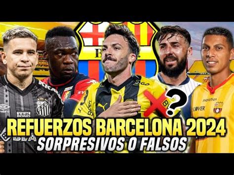 SORPRESIVOS REFUERZOS De BARCELONA SC 2024 RUMORES VERDADEROS O FALSOS