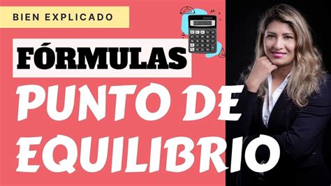 F Rmulas Punto De Equilibrio De Una Empresa Youtube