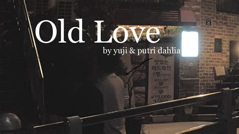 Old Love Yuji Putri Dahlia Official Lyrics Video Youtube Music