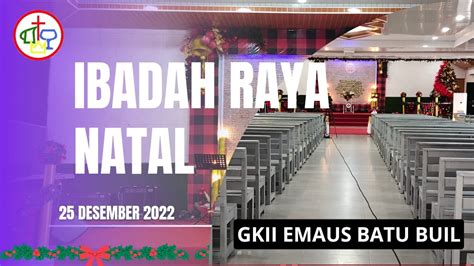 IBADAH RAYA NATAL 2 GKII EMAUS BATU BUIL 2022 YouTube