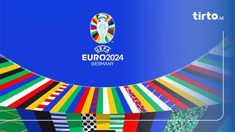 Jadwal Perempat Final EURO 2024 Bagan 8 Besar Jam Tayang TV