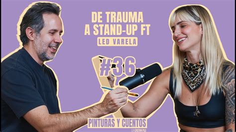 De Trauma A Stand Up Ft Led Varela Pinturas Y Cuentos Ep Youtube