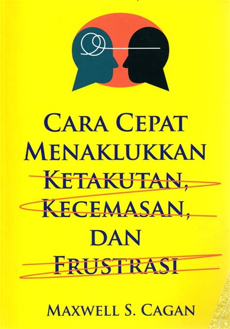 Jual Buku Cara Cepat Menaklukkan Ketakutan Kecemasan Dan Frustrasi