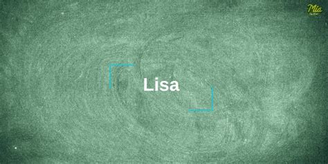 Cu L Es El Significado Del Nombre Lisa Y Su Origen Mia Fm