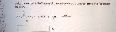 SOLVED Write The Correct IUPAC Name Of The Carboxylic Acid Product